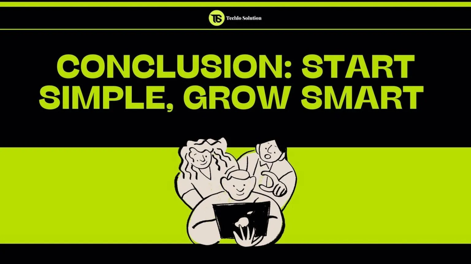 Conclusion: Start Simple, Grow Smart