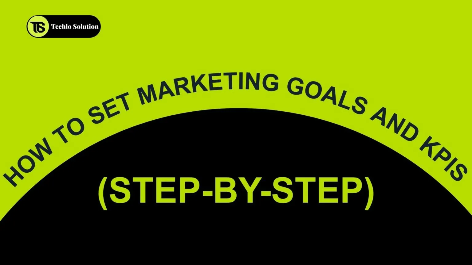 How to Set Marketing Goals and KPIs (Step-by-Step)
