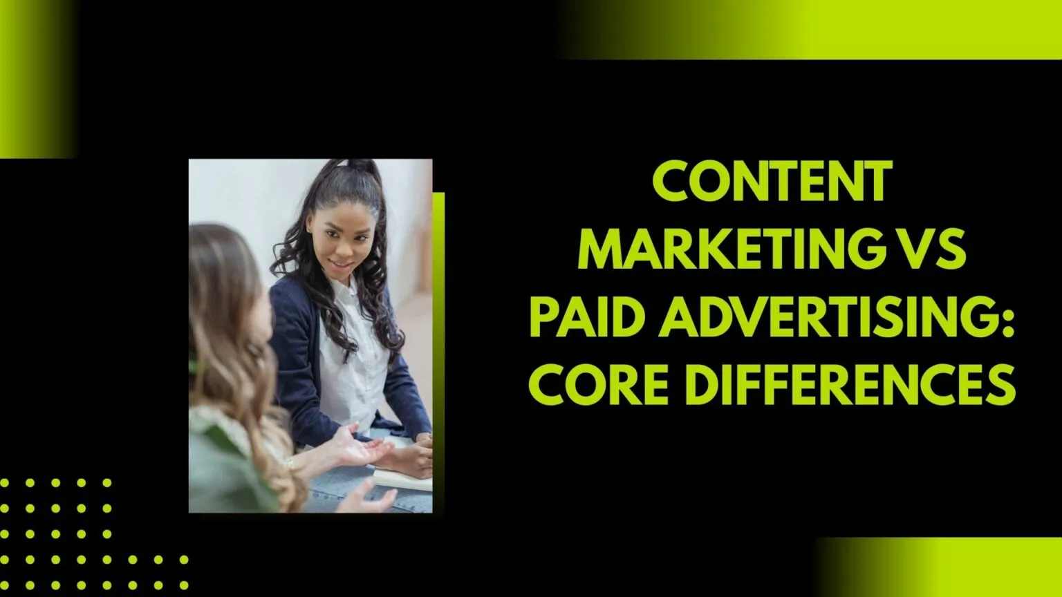 Content Marketing vs Paid Advertising: Core Differences