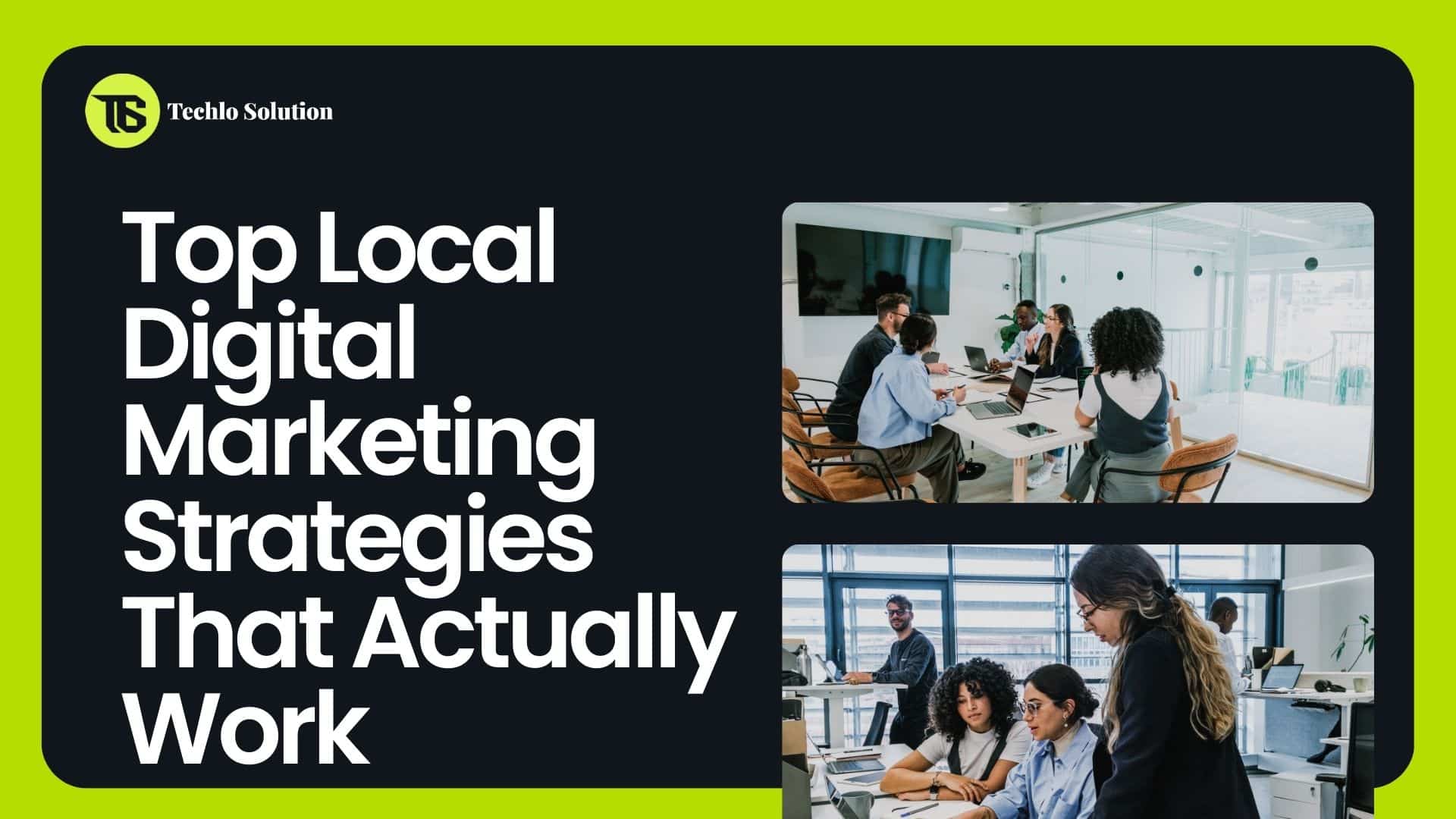 Top Local Digital Marketing Strategies That Actually Work