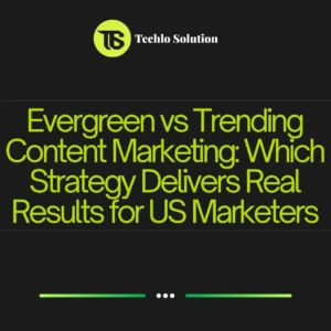 Evergreen vs Trending Content Marketing: Which Strategy Delivers Real Results for US Marketers