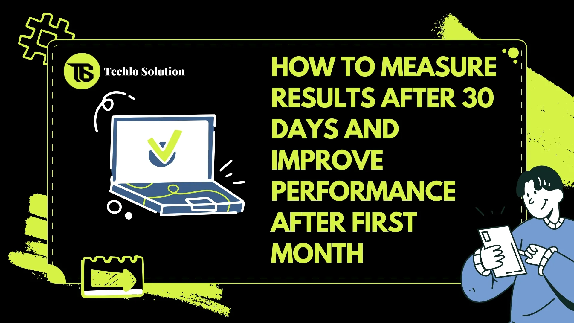 How to Measure Results After 30 Days and Improve Performance After First Month.